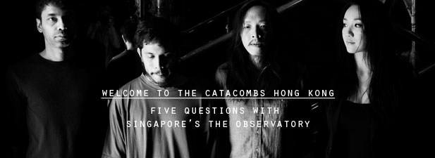 [Interview] welcome to the catacombs Hong Kong - 5 questions with Singapore's The Observatory